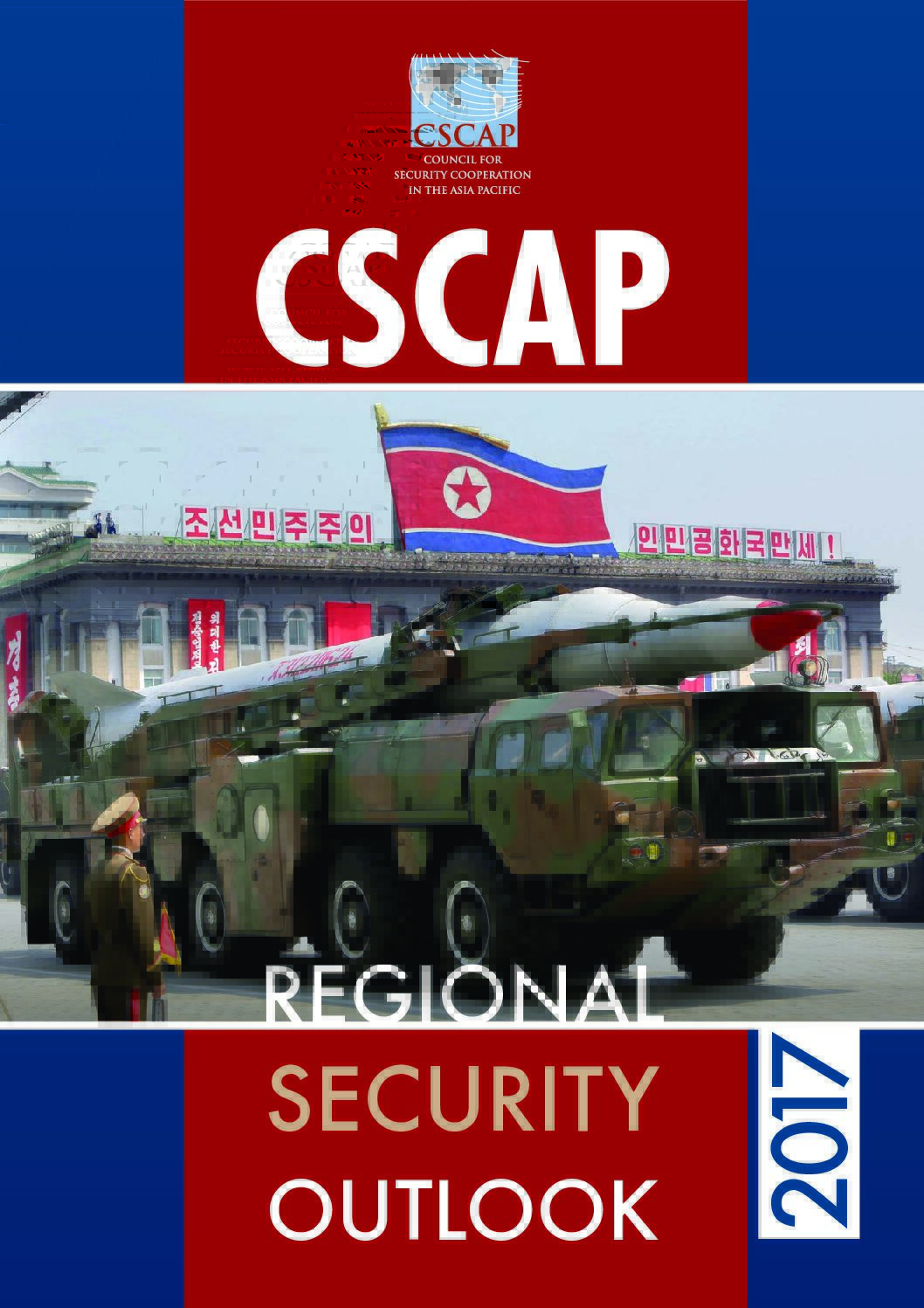 CSCAP Regional Security Outlook 2017 CSCAP Regional Security Outlook 2017